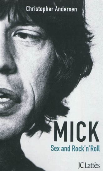 Mick : sex and Rock and Roll - CHRISTOPHER ANDERSEN