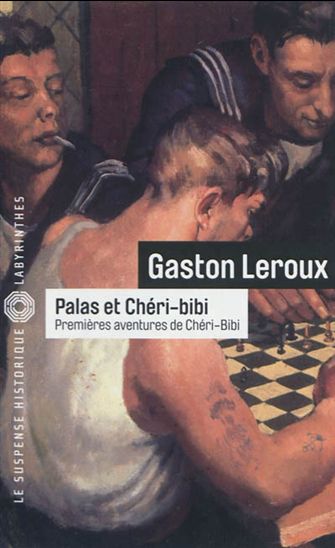 Palas et Chéri-Bibi - GASTON LEROUX