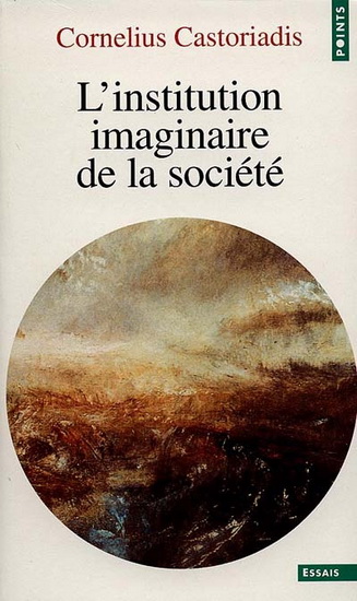 L&#39;Institution imaginaire de la société - C CASTORIADIS