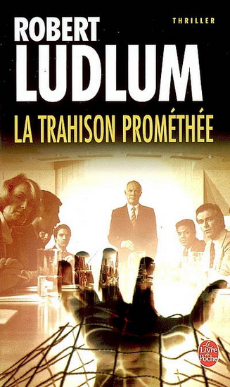 La Trahison Prométhée - ROBERT LUDLUM