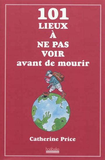 101 lieux à ne pas voir avant de mourir - CATHERINE R. PRICE