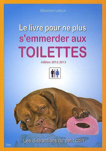 Le Livre pour ne plus s'emmerder aux toilettes N. éd. - SÉBASTIEN LEBRUN