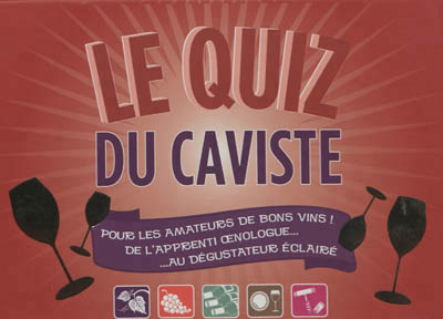 Le Quiz du caviste : pour les amateurs de bons vins ! : de l&#39;apprenti oenologue... au dégustateur éclairé - COLLECTIF