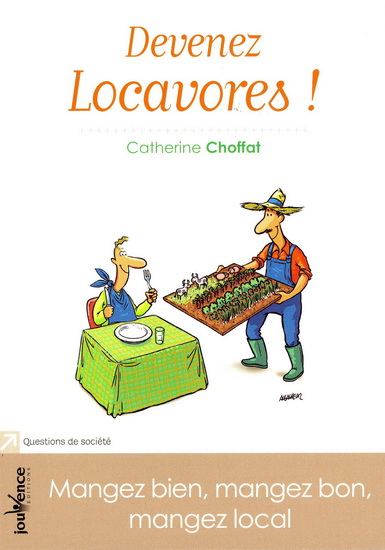 Devenez locavores: mangez bien, mangez bon, mangez local - CATHERINE CHOFFAT