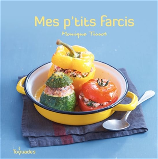Mes p&#39;tits farcis - MONIQUE TISSOT
