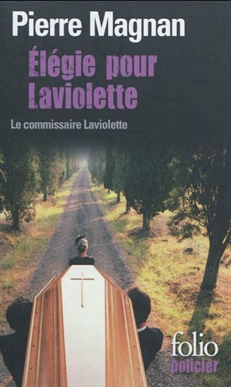 Elégie pour Laviolette: une enquête du commissaire Laviolette - PIERRE MAGNAN