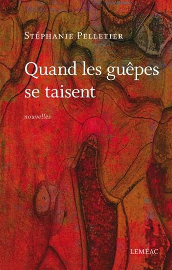 Quand les guêpes se taisent - STÉPHANIE PELLETIER