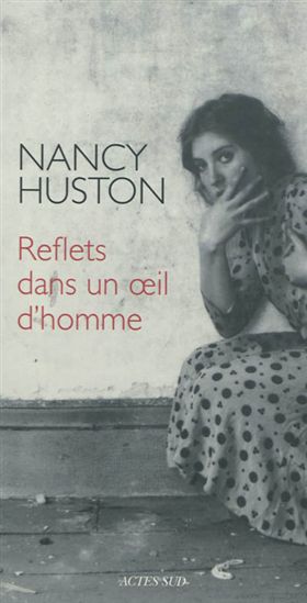 Reflets dans un oeil d'homme - NANCY HUSTON