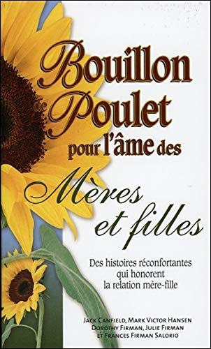Bouillon de poulet pour l&#39;âme des mères et filles - JACK CANFIELD & AL