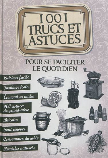 1001 trucs et astuces pour se faciliter le quotidien - COLLECTIF