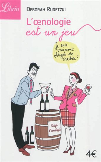 L&#39;Oenologie est un jeu - DEBORAH RUDETZKI