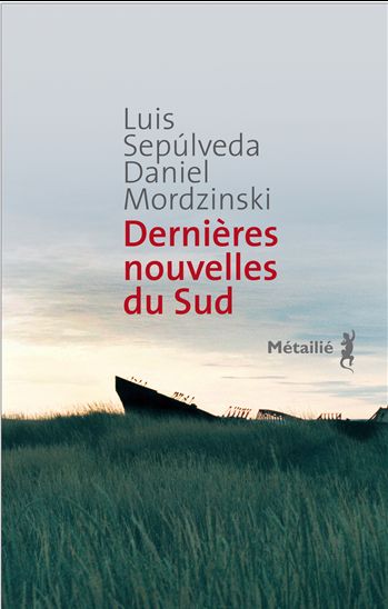 Dernières nouvelles du sud - LUIS SEPULVEDA - DANIEL MORDZINSKI