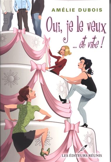 Oui, je le veux... et vite ! - AMÉLIE DUBOIS