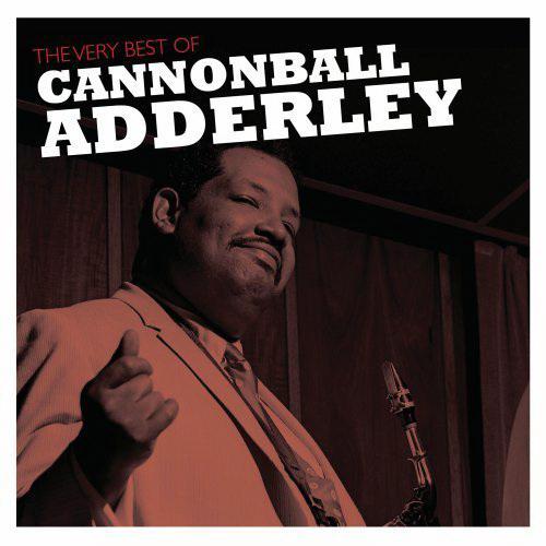 Very Best Of Cannonball Adderley - CANNONBALL ADDERLEY
