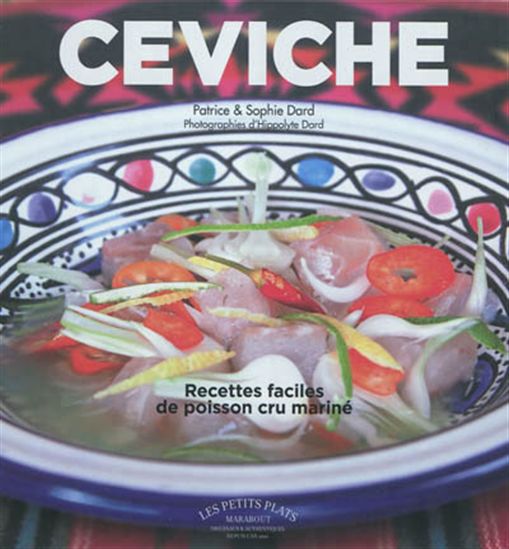 Ceviche: recettes faciles de poisson cru mariné d&#39;inspiration péruvienne - PATRICE DARD - SOPHIE