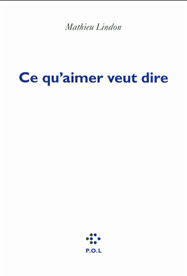Ce qu&#39;aimer veut dire - MATHIEU LINDON