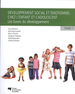 Développement social et émotionnel chez l'enfant et l'adolescent T.01 Les bases du développement - COLLECTIF