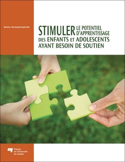 Stimuler le potentiel d'apprentissage des enfants et adolescents ayant besoin de soutien - DENISE NORMAND-GUÉRETTE