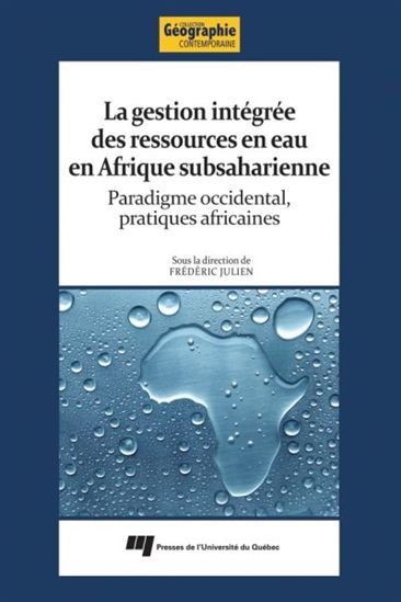 La Gestion intégrée des ressources en eau dans les Afriques noires : paradigme occidental, pratiques africaines - COLLECTIF