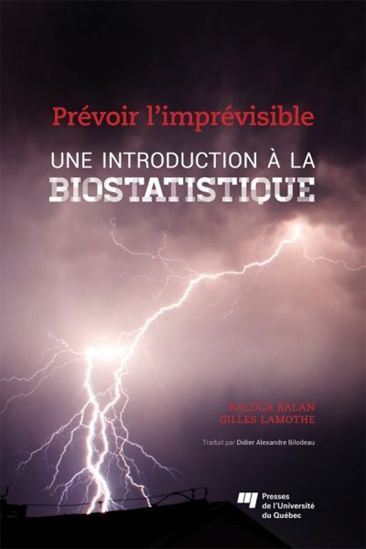 Prévoir l'imprévisible: une introduction à la biostatistique - RALUCA M. BALAN - GILLES LAMOTHE