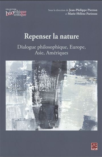Repenser la nature : dialogue philosophique, Europe, Asie, Amériques - JEAN-PHILIPPE PIERRON - MARIE-H PARIZEAU