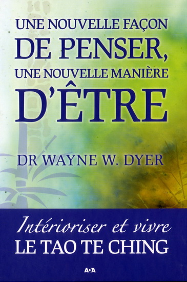 Une nouvelle façon de penser, une nouvelle manière d'être - WAYNE W DYER
