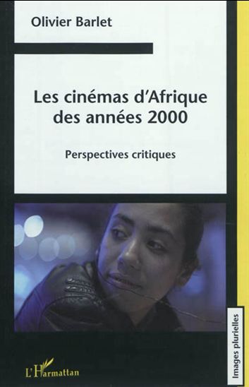 Les Cinémas d&#39;Afrique des années 2000 - OLIVIER BARLET