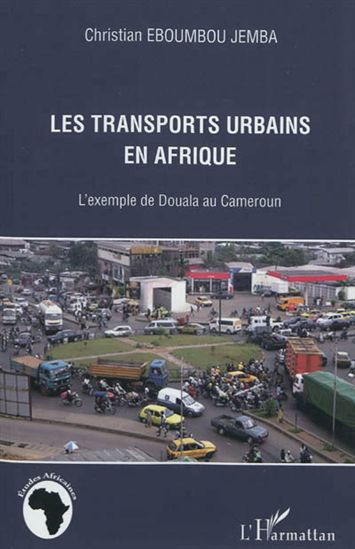 Les Transports urbains en Afrique : l&#39;exemple de Douala au Cameroun - CHRISTIAN EBOUMBOU JEMBA