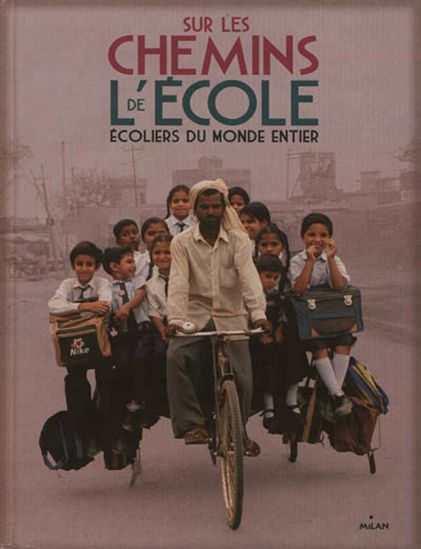Sur les chemins de l&#39;école, écoliers du monde entier - ANNE BOUIN & AL