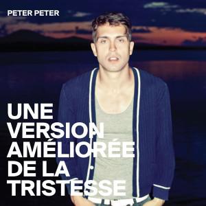 Une version améliorée de la tristesse (vinyl) - PETER PETER