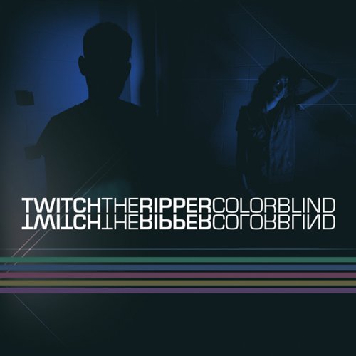 Colorblind - TWITCH THE RIPPER