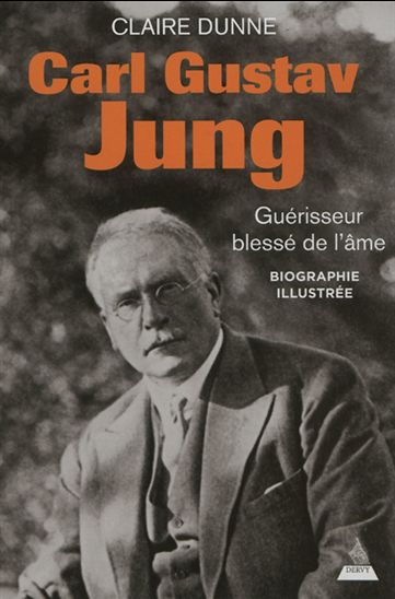 CARL G. JUNG, le guérisseur de l&#39;âme - CLAIRE DUNNE