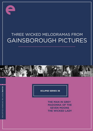 Eclipse 36: Three Wicked Melodramas From Gainsborough Pictures (The Man in Grey / Madonna of the Seven Moons / The Wicked Lady) - CRABTREE ARTHUR - LESLIE ARLISS