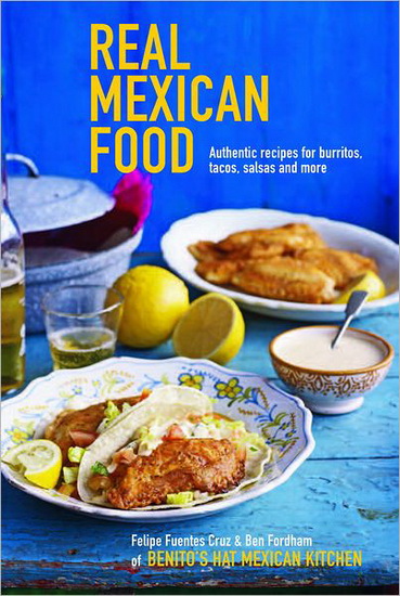 Real mexican food - FELIPE FUENTES CRUZ - BEN FORDHAM