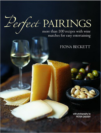 Perfect pairings : for food and wine matching - FIONA BECKET - PETER CASSIDY