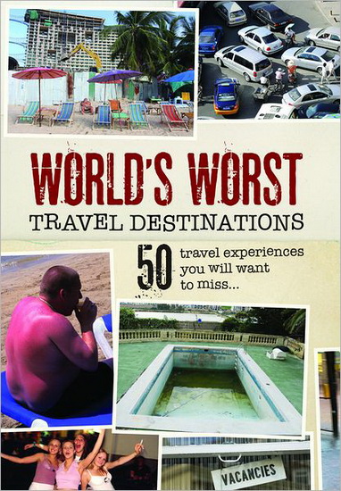 World&#39;s worst travel destinations : 50 travel experiences you will want to miss... - KARA SIMSEK