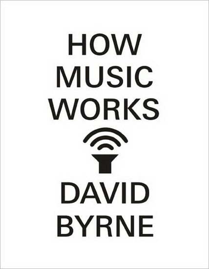 How music works - DAVID BYRNE