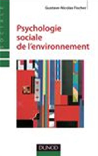 Psychologie sociale de l&#39;environnement 2e éd. - GUSTAVE-NICOLAS FISCHER