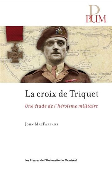 La Croix de Triquet : une étude de l&#39;héroïsme militaire - JOHN MACFARLANE