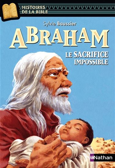 Abraham : le sacrifice impossible - SYLVIE BAUSSIER - JULIE RICOSSÉ