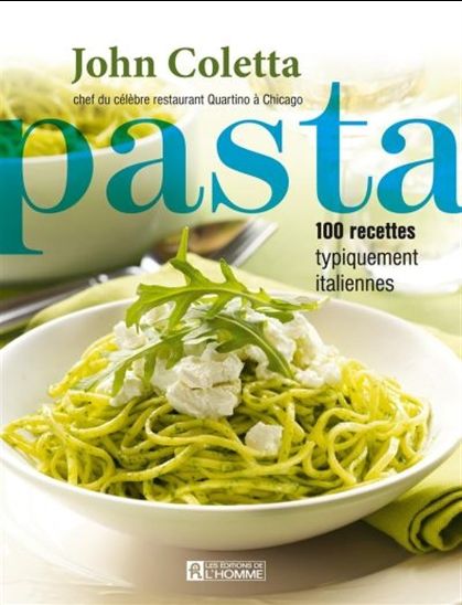 Pasta : 100 recettes typiquement italiennes - JOHN COLETTA