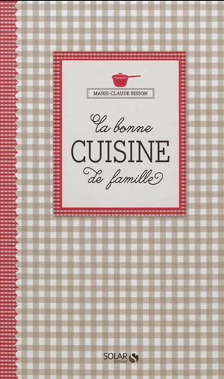 La Bonne cuisine de famille - MYRETTE TIANO