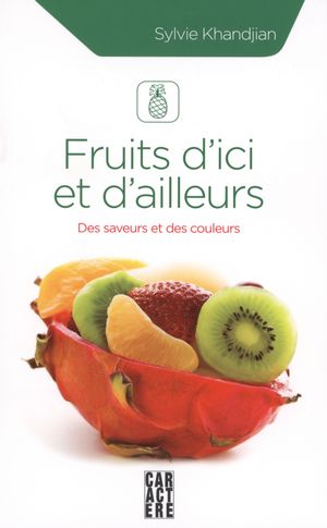 Fruits d&#39;ici et d&#39;ailleurs - SYLVIE KHANDJIAN