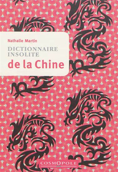 Dictionnaire insolite de la Chine - NATHALIE MARTIN