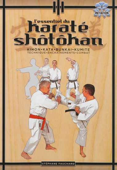 L&#39;Essentiel du karaté shôtôkan - STÉPHANE FAUCHARD