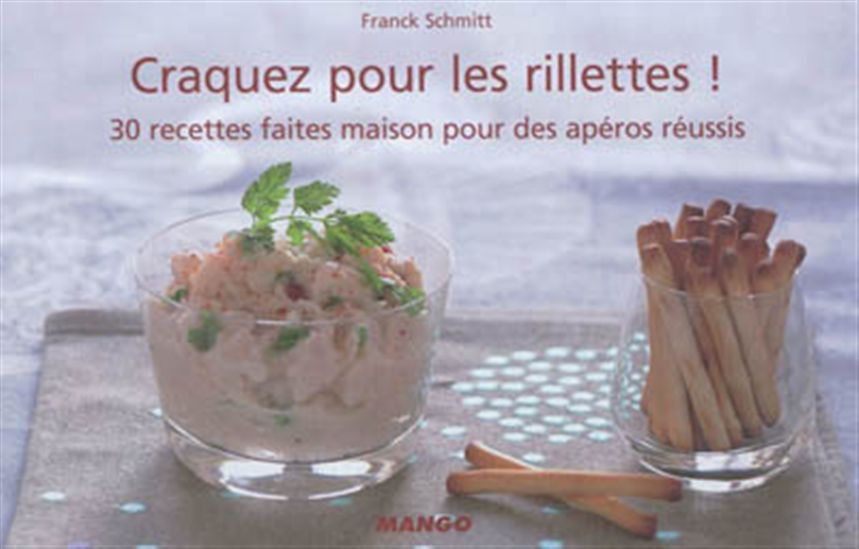 Craquez pour les rillettes ! : 30 recettes faites maison pour des apéros réussis - FRANCK SCHMITT