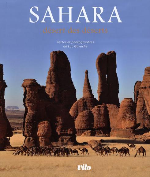 Sahara, désert des déserts - LUC GAVACHE
