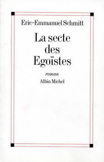 La Secte des égoïstes - ÉRIC-EMMANUEL SCHMITT