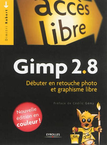 Gimp 2.8 : débuter en retouche photo et graphisme libre - DIMITRI ROBERT
