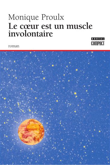 Le Coeur est un muscle involontaire - MONIQUE PROULX